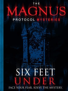 Magnus Protocol Mysteries: Six Feet Under