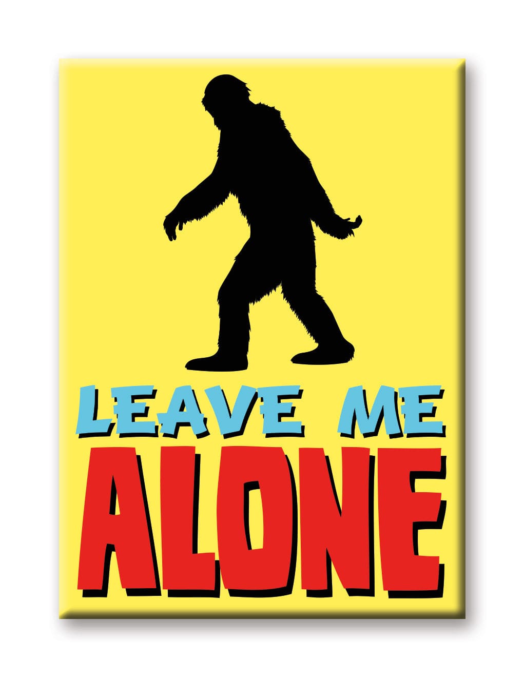 Aquarius Magnets: Flat Magnet - Bigfoot - Leave Me Alone