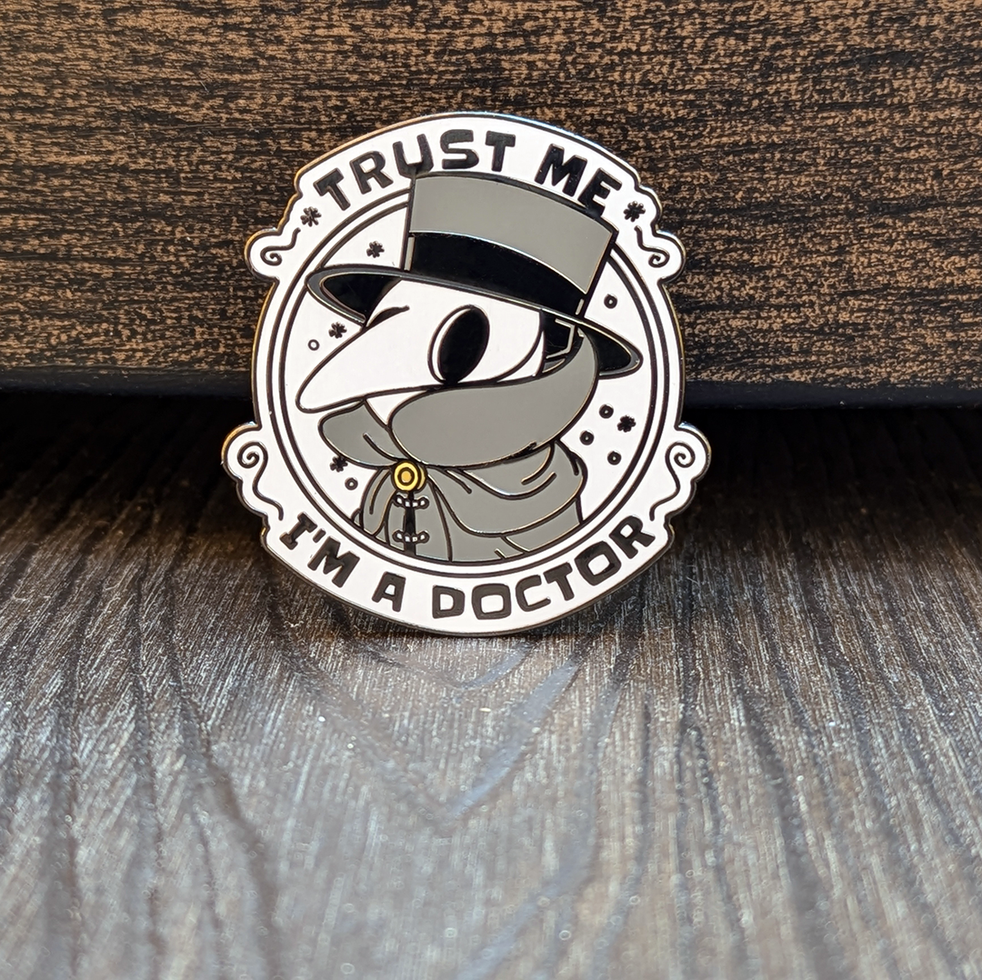 Trust Me I'm A Plague Doctor Hard Enamel Pin - 1.5"