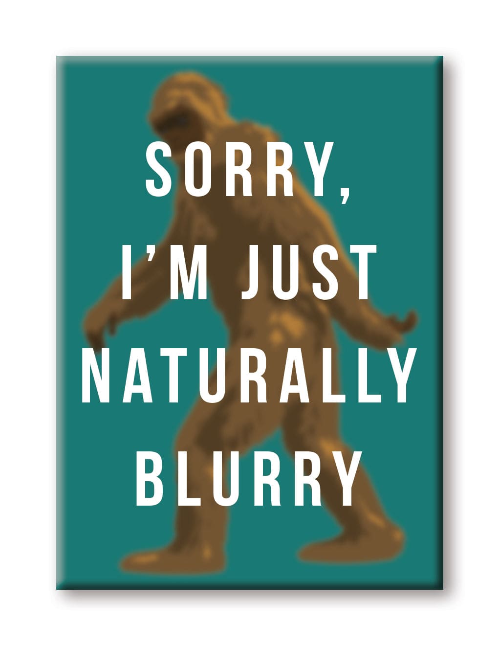 Aquarius Magnets: Flat Magnet - Bigfoot - Sorry, I'm Just Naturally Blurry