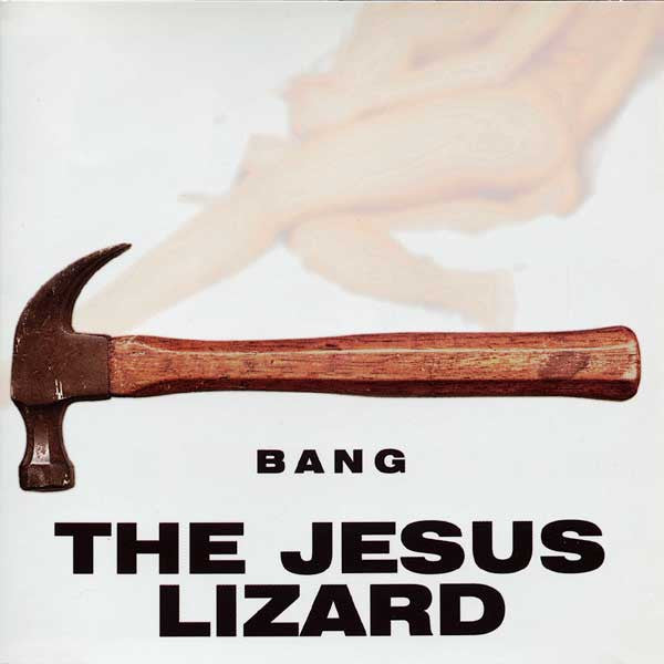 The Jesus Lizard – Bang CD