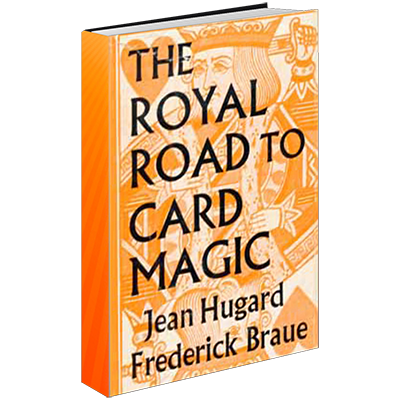The Royal Road to Card Magic by Jean Hugard and Frederick Braue